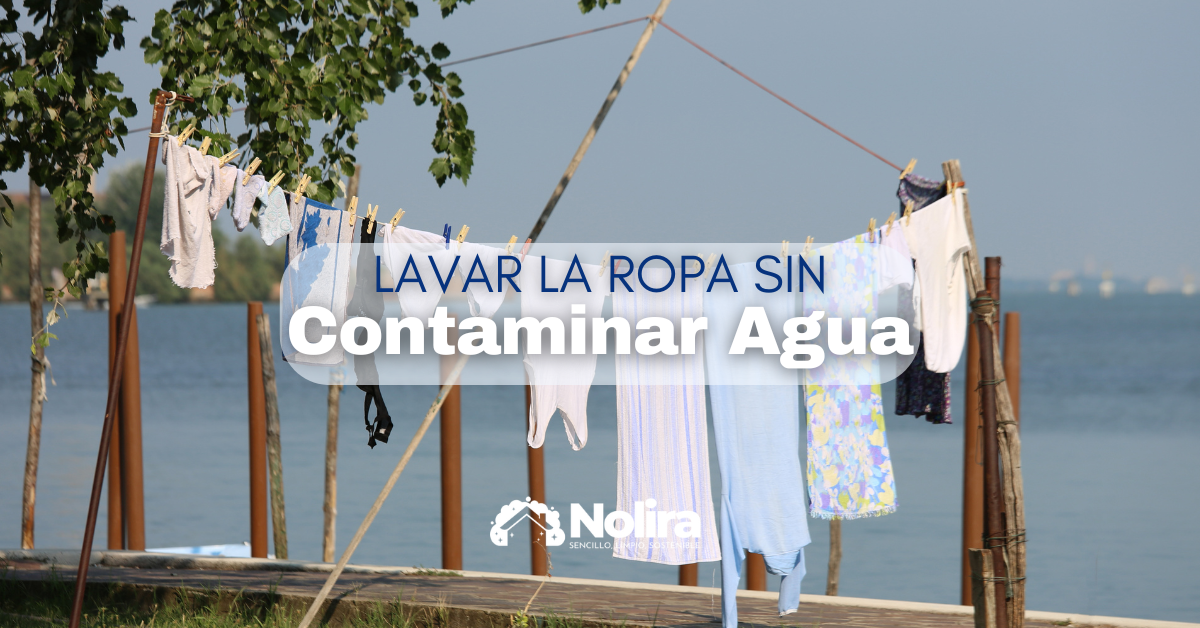 Cómo lavar la ropa sin contaminar el agua: Guía práctica y ecológica